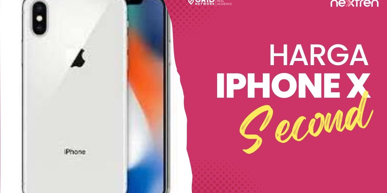 Iphone X Bekas: Solusi Iphone Murah atau Risiko Tersembunyi?